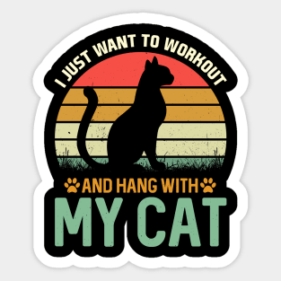 I Just want to Workout And Hang With My Cat Sticker